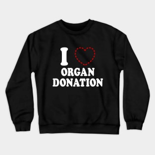 I {MISSING HEART} ORGAN DONATION Crewneck Sweatshirt